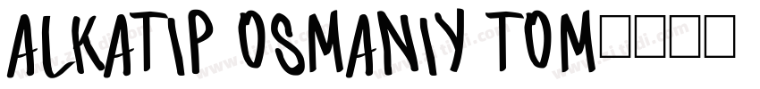 ALKATIP Osmaniy Tom字体转换